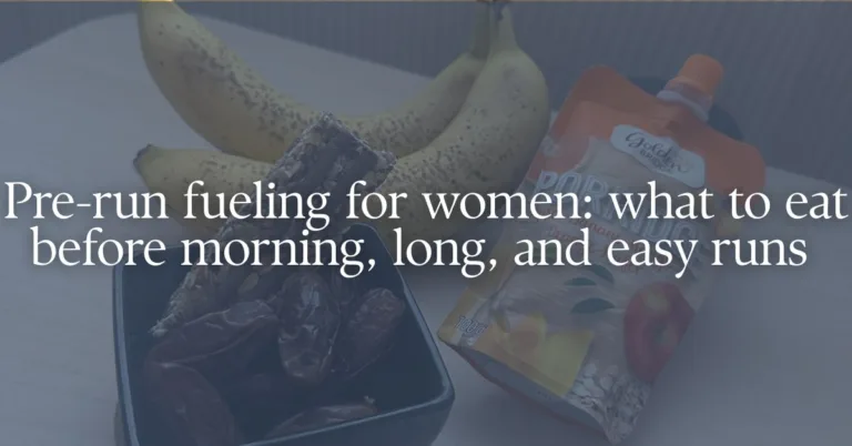 picture of a banana, fruit pouch, granola bar, and dates with a text overlay "pre-run fueling for women: what to eat before morning, long, and easy runs"