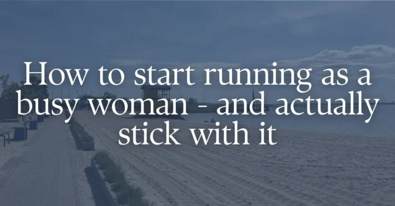 picture of a running path with an overlay text "how to start running as a busy woman - and actually stick with it"