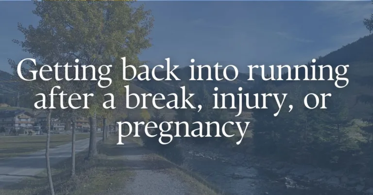 Getting back into running after a break, injury, or pregnancy
