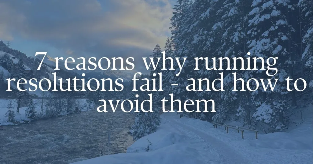 picture of a winter running path with a text overlay "7 reasons why running resolutions fail"