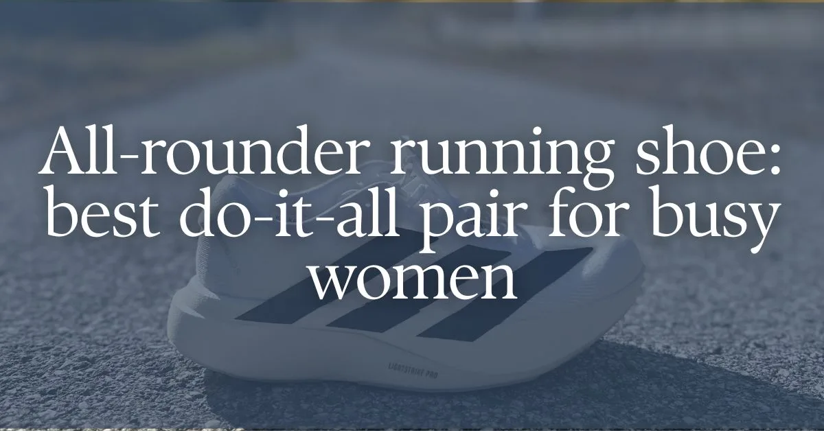 Picture of a running shoe with a text overlay: 'All-rounder running shoe: best do-it-all pair for busy women'