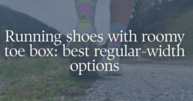 Picture of running shoes with a text overlay "Running shoes with roomy toe box: best regular-width options"