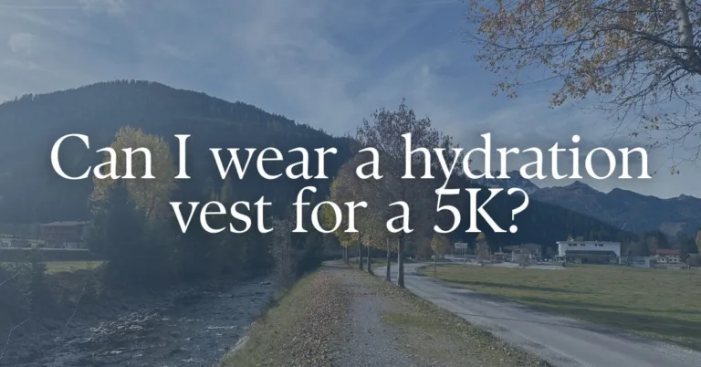 Picture of a running road with a text overlay "Can I wear a hydration vest for a 5k?"