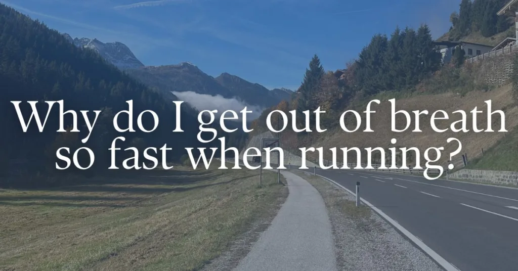 A picture of a running road with a text overlay Why do I get out of breath so fast when running?